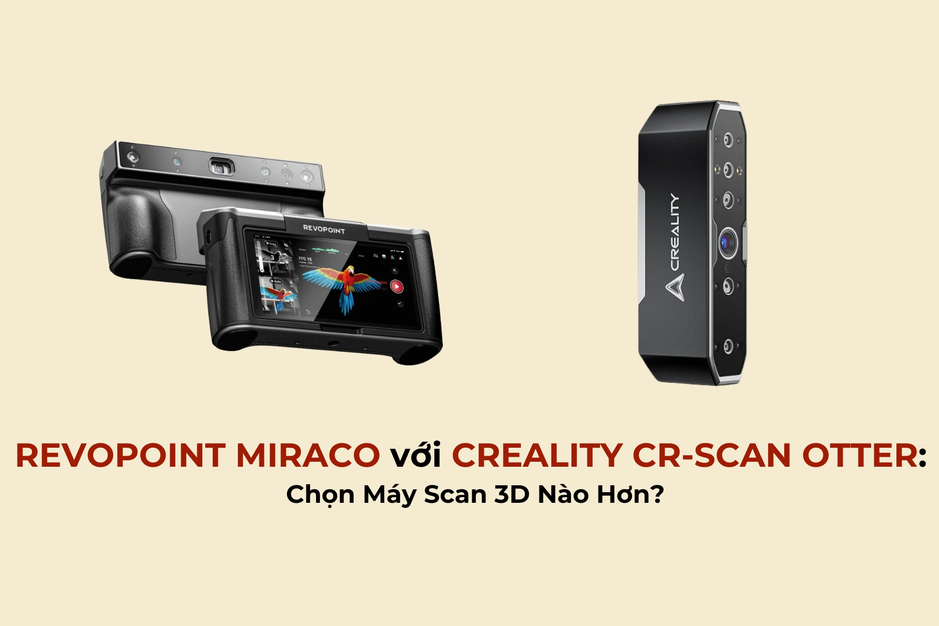 REVOPOINT MIRACO với CREALITY CR-SCAN OTTER: Chọn Máy Scan 3D Nào Hơn?