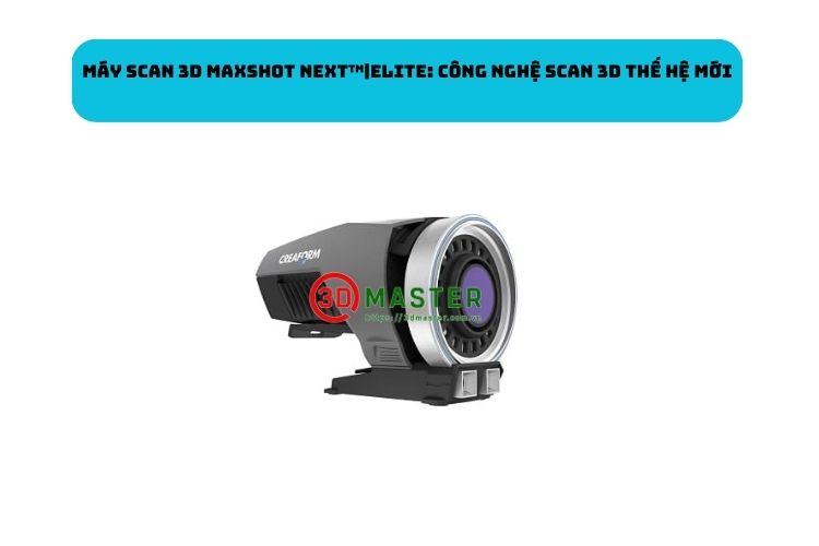 MAXSHOT NEXT™|ELITE 3D SCANNER: New Generation 3D Scanning Technology