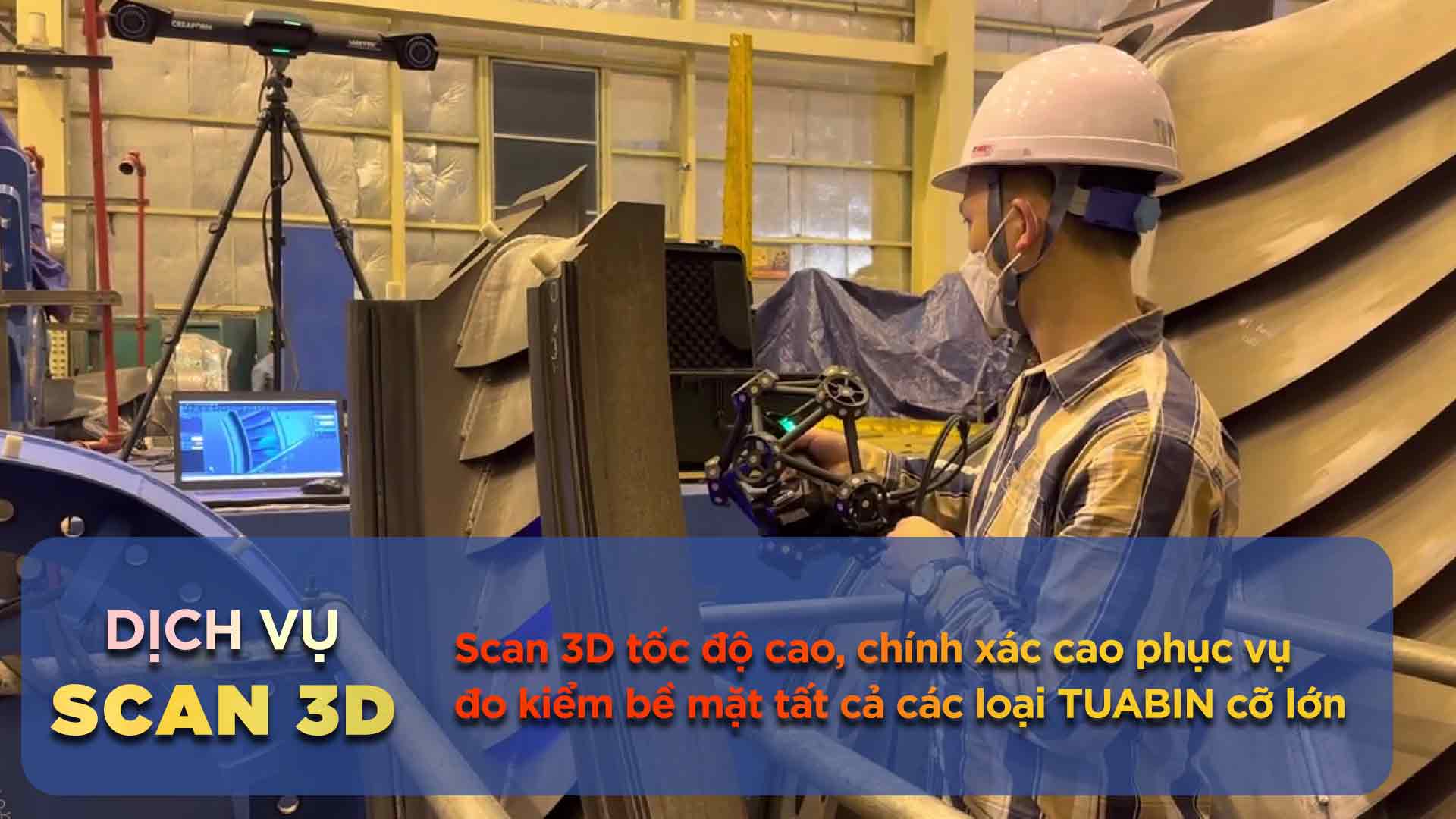 Scan 3D tốc độ cao, chính xác phục vụ đo kiểm bề mặt tất cả các loại tuabin cỡ lớn trong các kỳ đại tu bảo trì bảo dưỡng tại các nhà máy nhiệt điện Việt Nam,